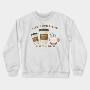 Beauty Comes In All Shapes & Sizes - Coffee Crewneck Sweatshirt